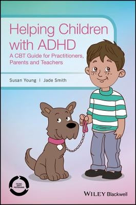 Helping Children with ADHD: A CBT Guide for Practitioners, Parents and Teachers by Young, Susan