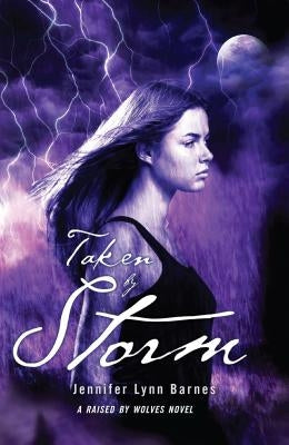 Taken by Storm by Barnes, Jennifer Lynn