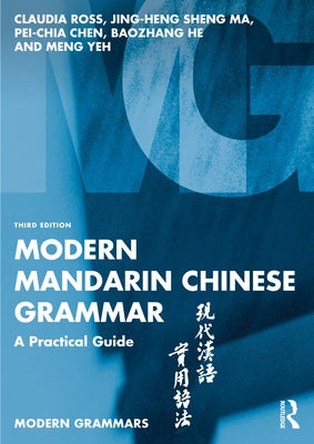 Modern Mandarin Chinese Grammar: A Practical Guide by Ross, Claudia