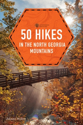 50 Hikes in the North Georgia Mountains by Molloy, Johnny