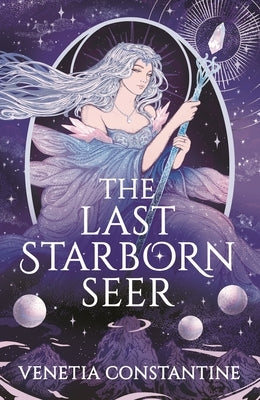 The Last Starborn Seer: The Unmissable Romantic Fantasy Debut for 2026, Perfect for Fans of Love Triangles, Epic Quests and Intricate World-Building by Constantine, Venetia