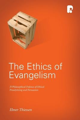 The Ethics of Evangelism by Thiessen, Elmer J.