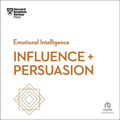 Influence and Persuasion by Harvard Business Review
