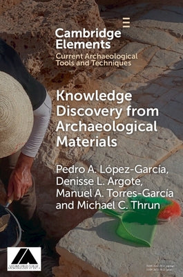 Knowledge Discovery from Archaeological Materials by L?pez Garc?a, Pedro A.