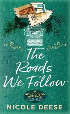 The Roads We Follow: A Fog Harbor Romance by Deese, Nicole