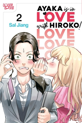 Ayaka Is in Love with Hiroko! Volume 2 by Jiang, Sal