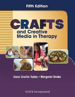 Crafts and Creative Media in Therapy, Fifth Edition by Tubbs, Carol Crellin