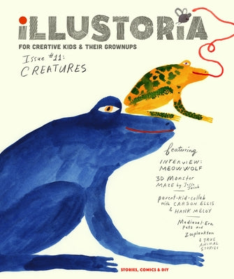 Illustoria: For Creative Kids and Their Grownups: Issue #11: Creatures: Stories, Comics, DIY by Haidle, Elizabeth