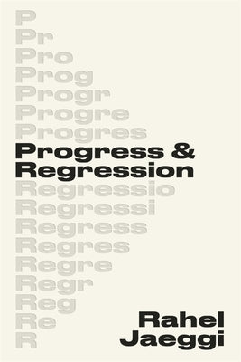 Progress and Regression by Jaeggi, Rahel
