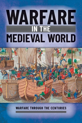 Warfare in the Medieval World by Westwell, Ian