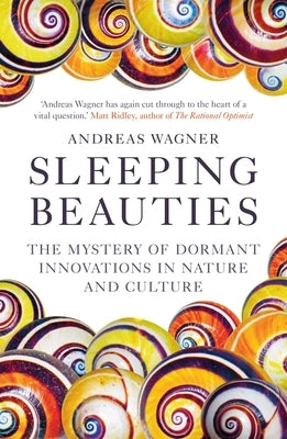 Sleeping Beauties: The Mystery of Dormant Innovations in Nature and Culture by Wagner, Andreas