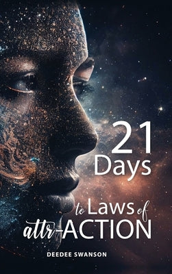 21 Days to Laws of attr-ACTION by Swanson, Deedee