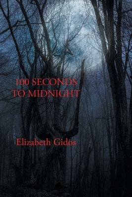 100 Seconds to Midnight by Gidos, Elizabeth