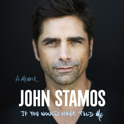 If You Would Have Told Me: A Memoir by Stamos, John