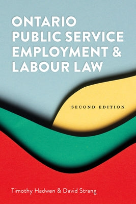 Ontario Public Service Employment and Labour Law 2/E by Hadwen, Timothy
