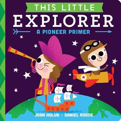 This Little Explorer: A Pioneer Primer by Holub, Joan