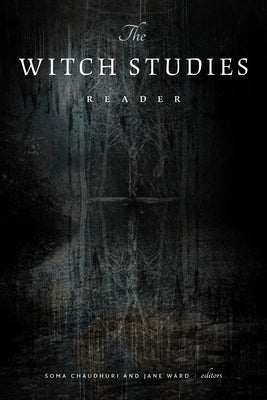 The Witch Studies Reader by Chaudhuri, Soma