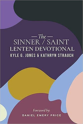 The Sinner/Saint Lenten Devotional by Jones, Kyle G.