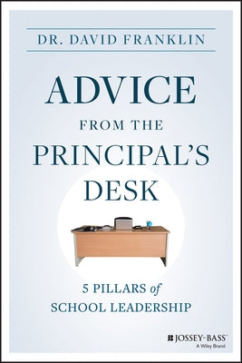 Advice from the Principal's Desk: 5 Pillars of School Leadership by Franklin, David