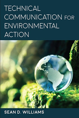 Technical Communication for Environmental Action by Williams, Sean D.