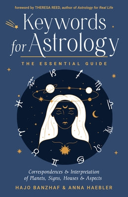 Keywords for Astrology: The Essential Guide to Correspondences and Interpretation of Planets, Signs, Houses, and Aspects by Banzhaf, Hajo