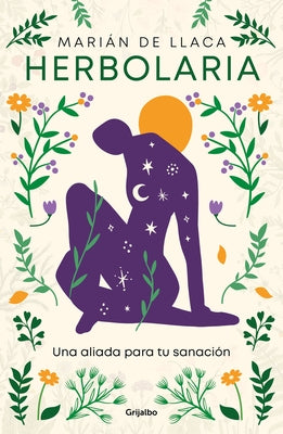 Herbolaria. Una Aliada Para Tu Sanaci?n / Herbal Medicine. Your Health Ally by de Llaca, Mari?n