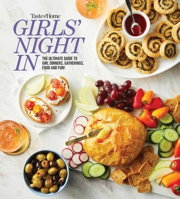 Taste of Home Girls Night in: The Ultimate Guide to Girl Dinners, Recipes & Hosting Parties by Taste of Home