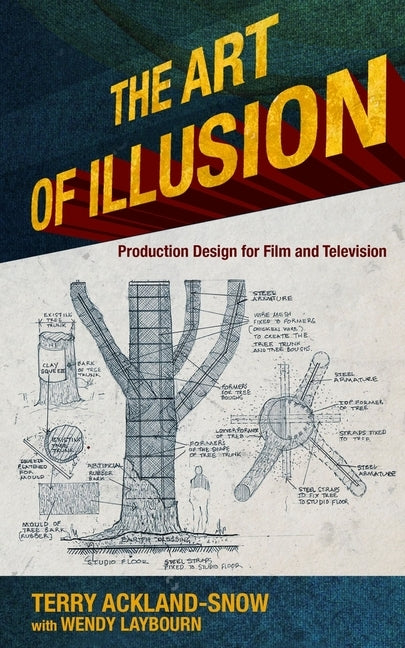 The Art of Illusion: Production Design for Film and Television by Ackland-Snow, Terry