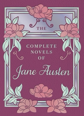 The Complete Novels of Jane Austen by Austen, Jane