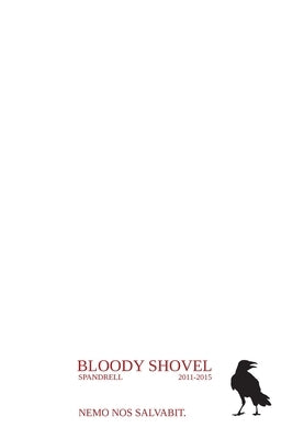 Bloody Shovel: Volume 1 by Spandrell