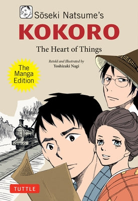 Soseki Natsume's Kokoro: The Manga Edition: The Heart of Things by Natsume, Soseki