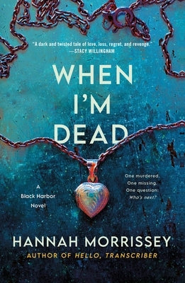 When I'm Dead: A Black Harbor Novel by Morrissey, Hannah