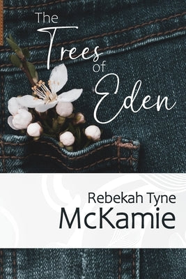 The Trees of Eden by McKamie, Rebekah Tyne