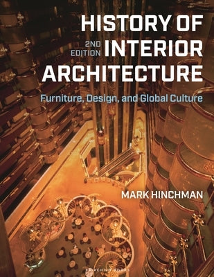 History of Interior Architecture: Furniture, Design, and Global Culture by Hinchman, Mark