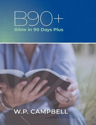B90+ Bible in 90 Days Plus by Campbell, William P.