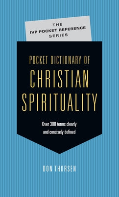 Pocket Dictionary of Christian Spirituality by Thorsen, Don