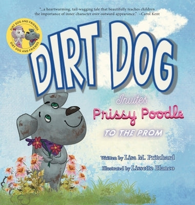 Dirt Dog Invites Prissy Poodle to the Prom by Pritchard, Lisa M.