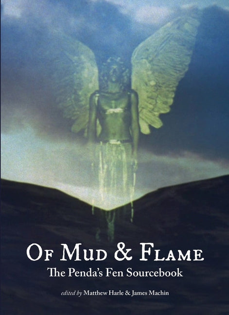 Of Mud and Flame: A Penda's Fen Sourcebook by Harle, Matthew