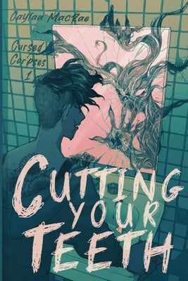 Cutting Your Teeth by MacRae, Caylan