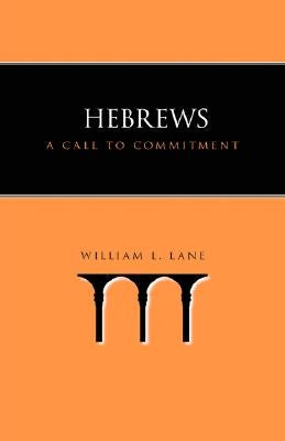 Hebrews: A Call to Commitment by Lane, William L.