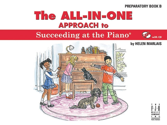 The All-In-One Approach to Succeeding at the Piano, Preparatory Book B by Marlais, Helen