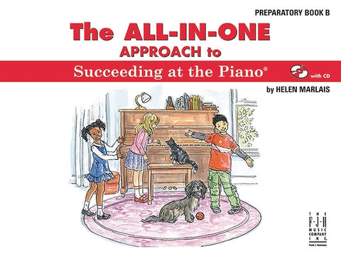 The All-In-One Approach to Succeeding at the Piano, Preparatory Book B by Marlais, Helen