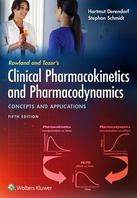 Rowland and Tozer's Clinical Pharmacokinetics and Pharmacodynamics: Concepts and Applications by Derendorf, Hartmut