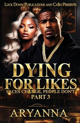 Dyin' For Likes 3 by Aryanna
