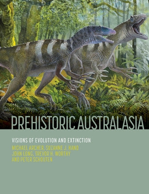 Prehistoric Australasia: Visions of Evolution and Extinction by Archer, Michael