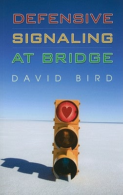 Defensive Signaling at Bridge by Bird, David