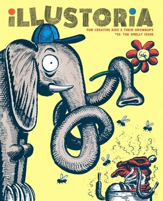 Illustoria: Smelly: Issue #29: Stories, Comics, Diy, for Creative Kids and Their Grownups by Haidle, Elizabeth