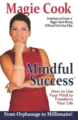 Mindful Success: How To Use Your Mind To Transform Your Life by Cook, Magie