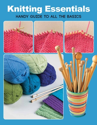 Knitting Essentials: Handy Guide to All the Basics by Hubert, Margaret