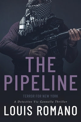 The Pipeline: Terror for New York by Romano, Louis